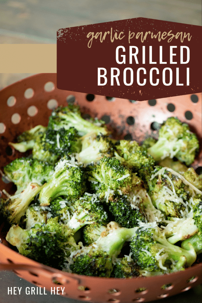 Garlic Parmesan grilled broccoli in a copper vegetable basket. Text overlay: "Garlic Parmesan Grilled Broccoli."