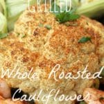 Grilled - Whole Roasted Cauliflower