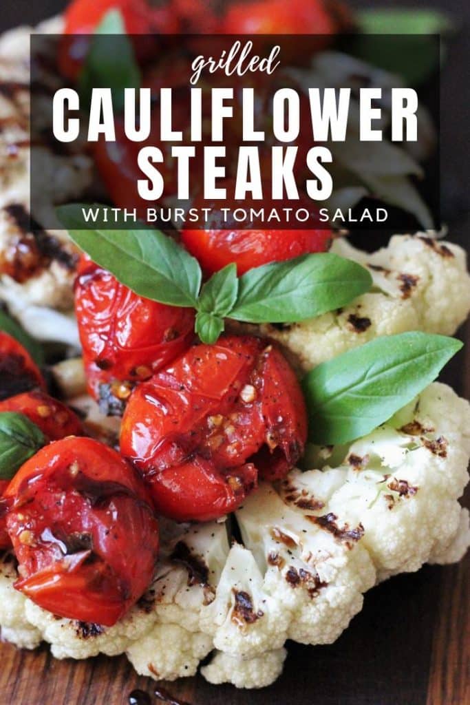 grilled cauliflower steaks topped with burst tomato salad and drizzled with balsamic glaze.