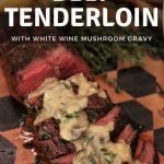 Smoked Beef Tenderloin Roast Recipe with a White Wine Mushroom Gravy