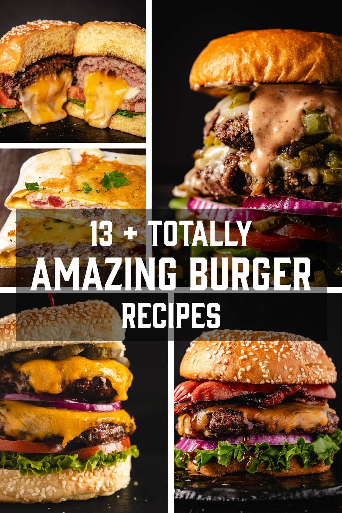 Various cheeseburgers on black background. Text reads "13+ Totally Amazing Burger Recipes".