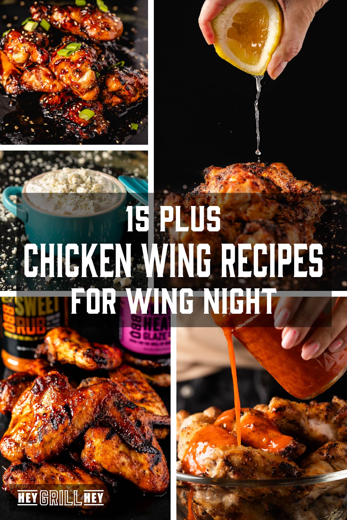 A collage of various wings and sauces. The text overlay in the middle reads "15 Plus Chicken Wing Recipes for Wing Night," and at the bottom it reads "Hey Grill Hey."