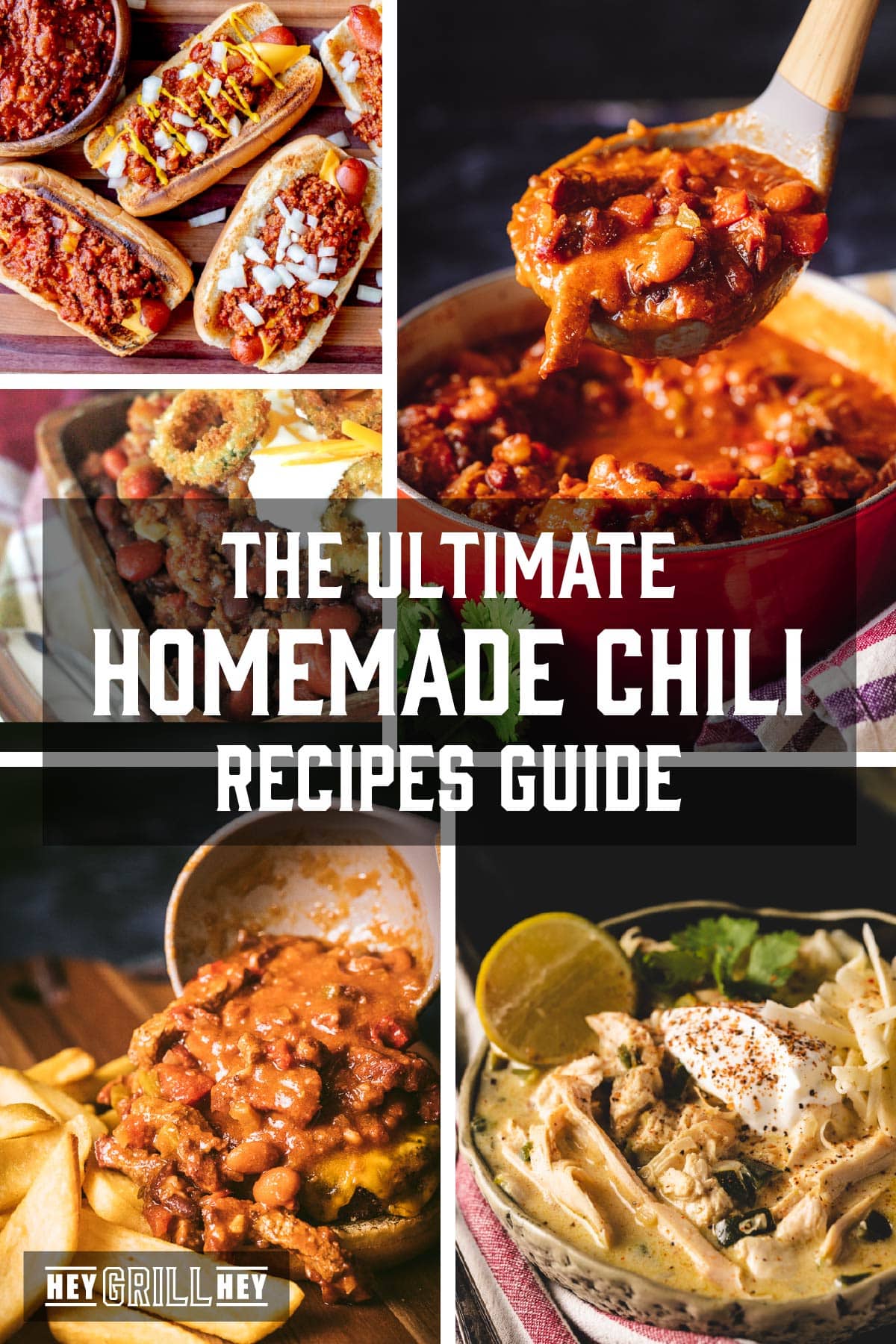 A collage of various chili recipes. The text overlay reads "The Ultimate Homemade Chili Recipes Guide" at the top, and "Hey Grill Hey" at the bottom.