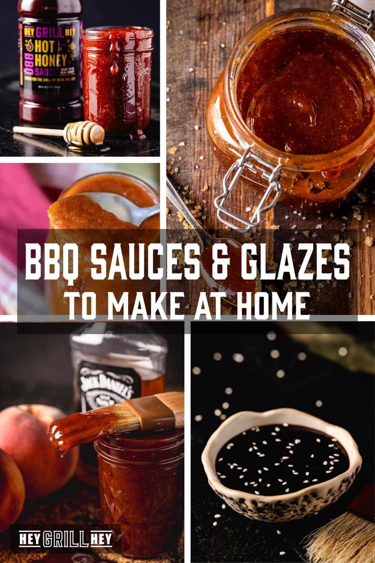 A collage of various BBQ sauces. The next overlay reads "BBA Sauces and Glazes to Make at Home" in the middle, and "Hey Grill Hey" at the bottom.