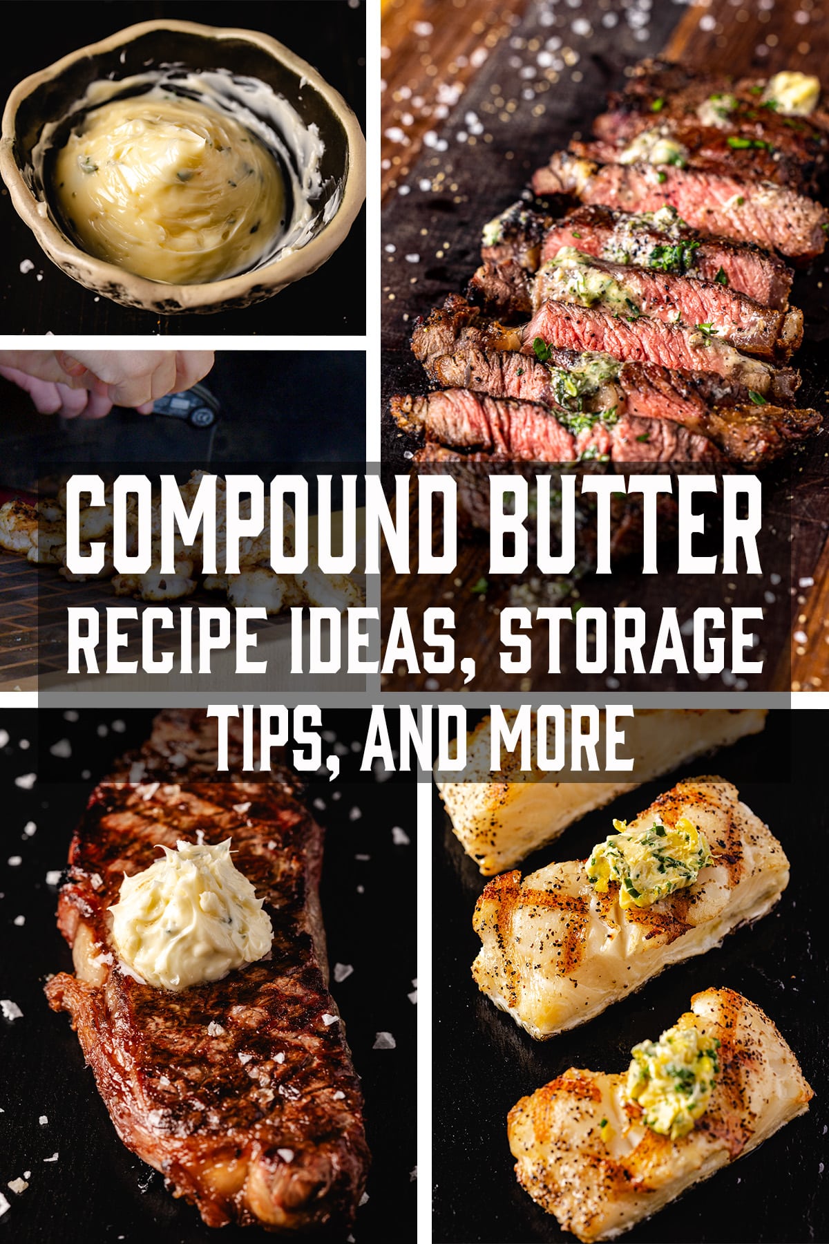 a collage of resting butters on various grilled meats. Text overlay reads "Compound Butter Recipe Ideas, Storage Tips, and More."