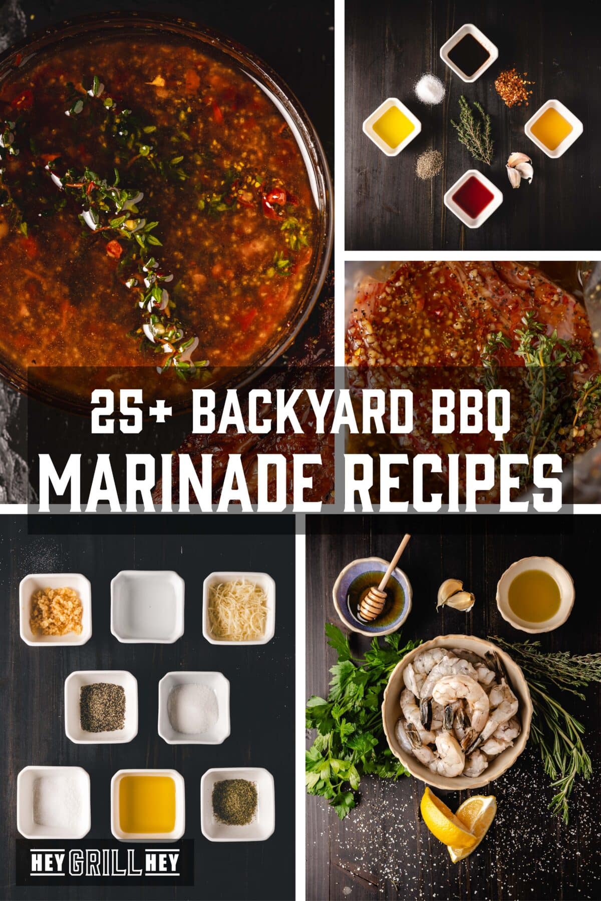 A collage of various marinades and marinade ingredients. The text overlay reads "25+ Backyard BBQ Marinade Recipes" at the top, and "Hey Grill Hey" at the bottom.