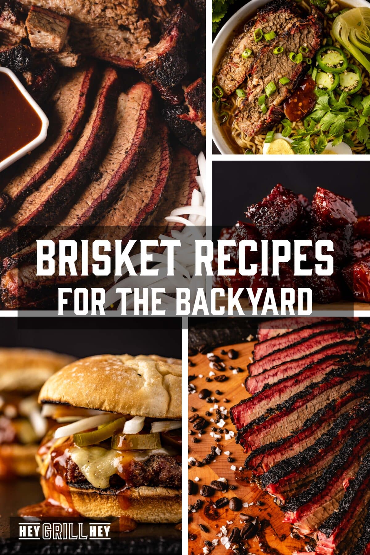 A collage showing various brisket recipes. The text overlay reads "Brisket Recipes for the Backyard" in the middle, and "Hey Grill Hey" at the bottom.