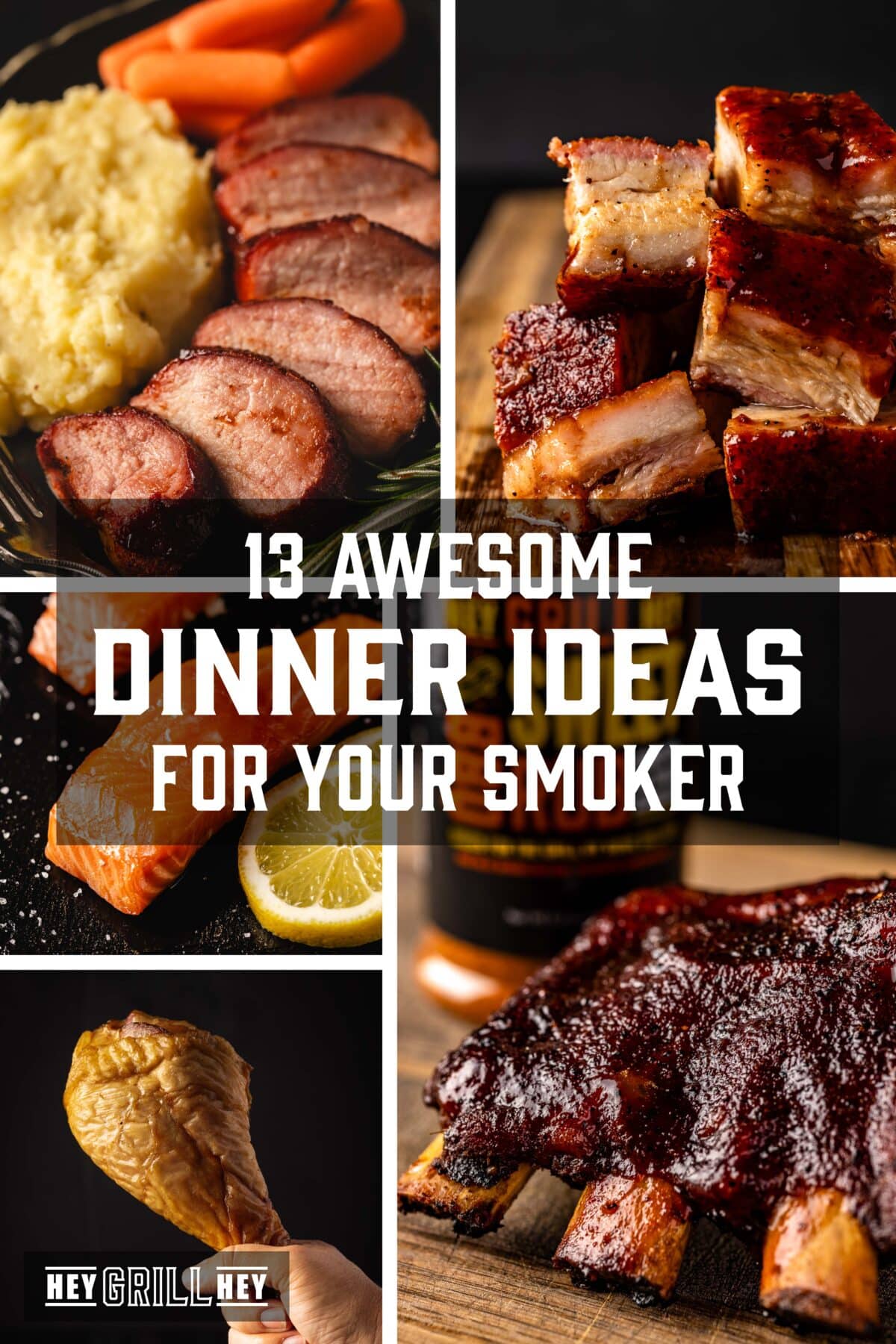 A collage of various smoked meat dishes. The overlap of the text reads "13 Fantastic ideas for dinner for the smoker" above, e "Hey Grill Hey" in conclusion.