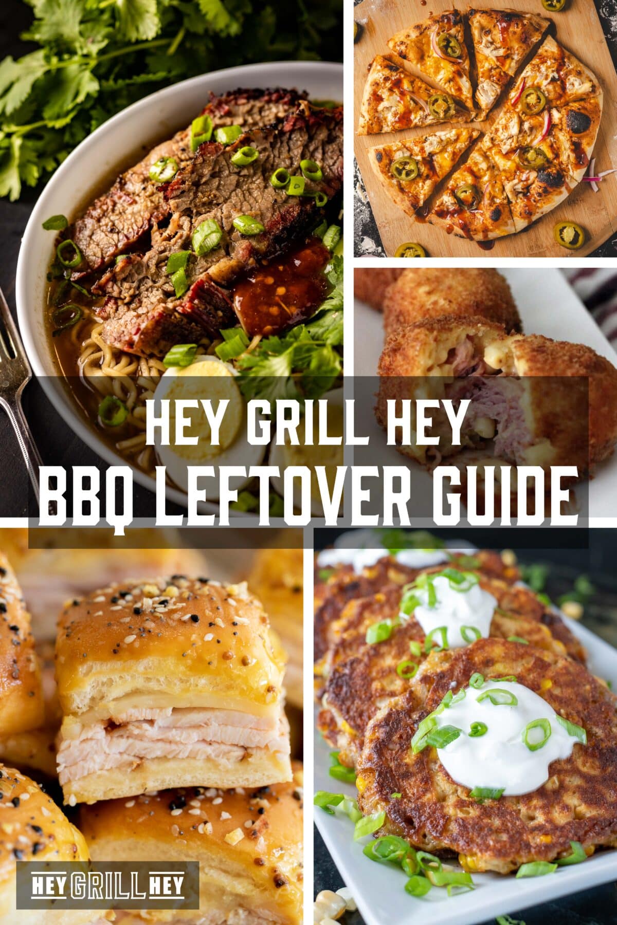 A collage of various BBQ leftovers recipes. The text overly reads "Hey Grill Hey BBQ Leftover Guide" at the top, and "Hey Grill Hey" at the bottom.