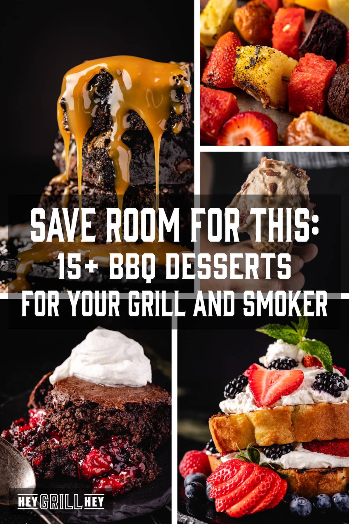 A collage featuring various BBQ desserts. The text overlay reads "Save Room for This: 15+ BBQ Desserts for Your Grill and Smoker" in the middle, and "Hey Grill Hey" at the bottom.