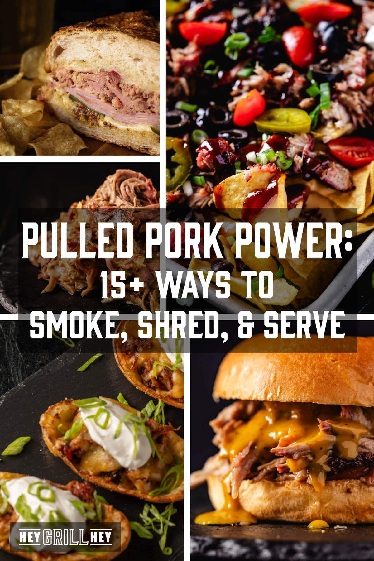 A collage featuring various pulled pork recipes. The text overlay reads "Pulled Pork Power: 15+ Ways to Smoke, Shred, & Serve" in the middle, and "Hey Grill Hey" at the bottom.