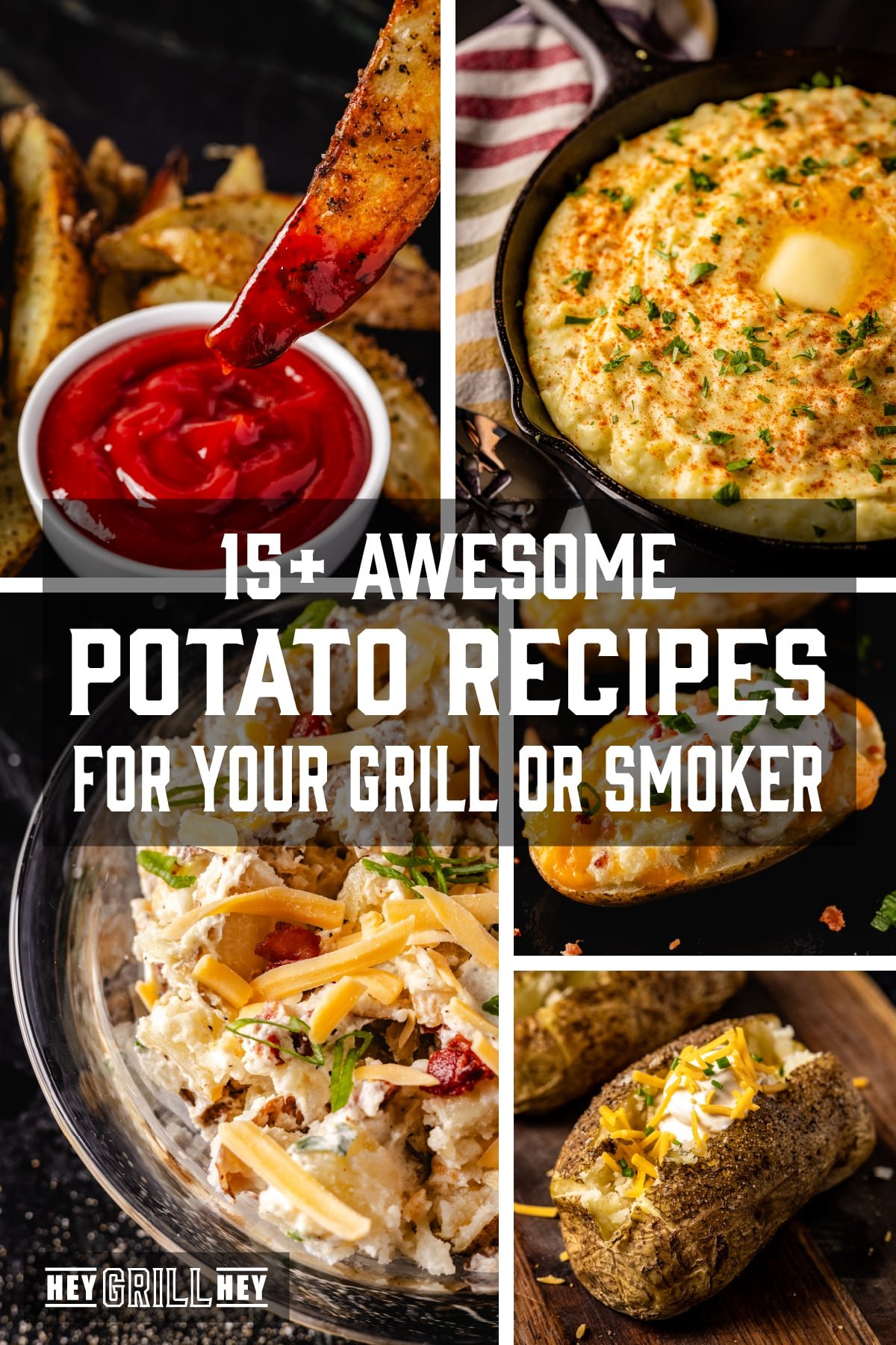 A collage of various potato recipes. The text overlay reads "15+ Awesome Potato Recipes for Your Grill and Smoker" in the middle, and "Hey Grill Hey" at the bottom.